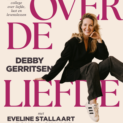 Over de Liefde – Debbie Gerritsen met gasten Ronald Giphart en Eveline Stallaart